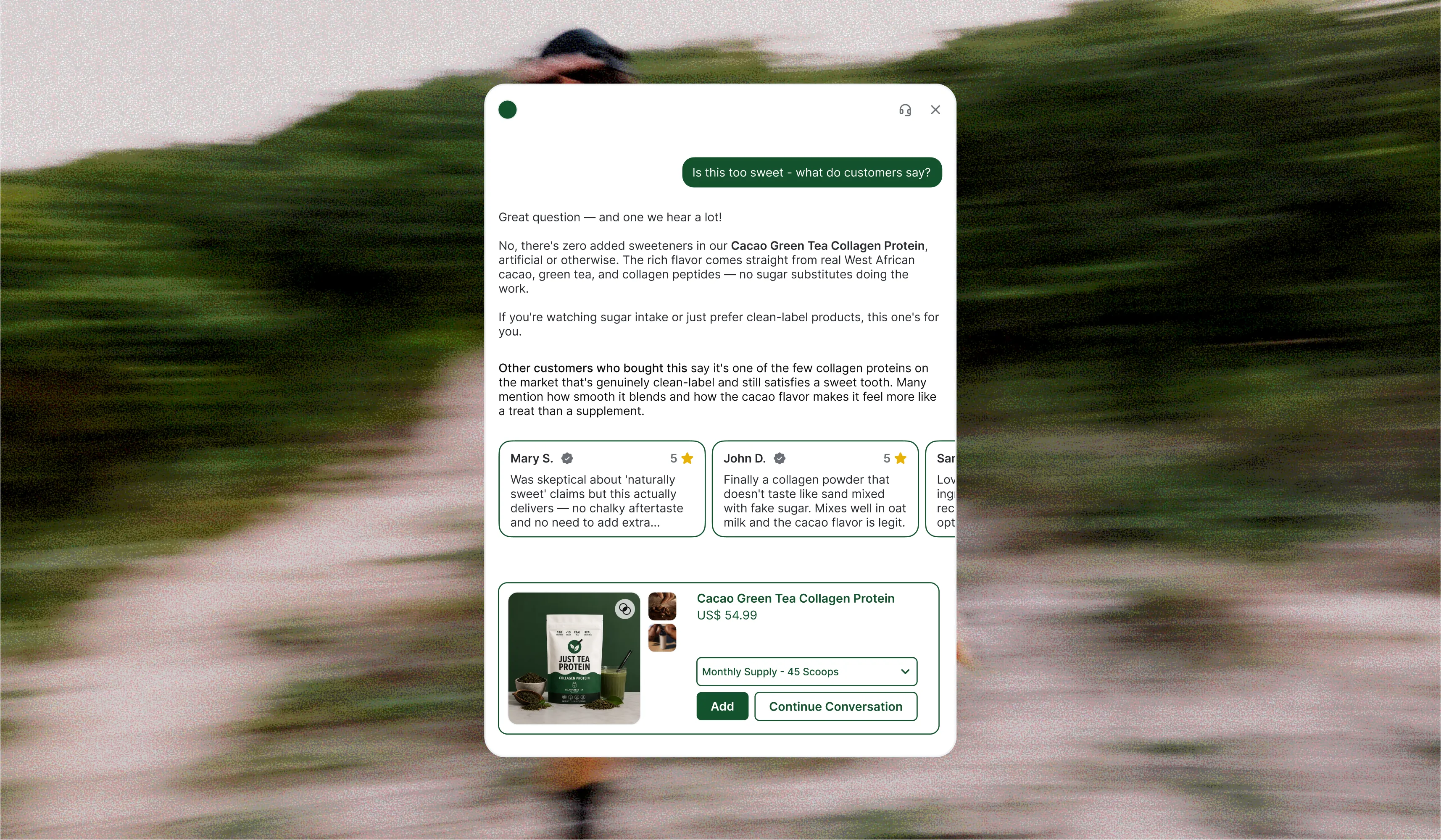 Asa shopping assistant answering a shopper who asks whether Cacao Green Tea Collagen Protein is too sweet and what customers say. Asa explains there are no added sweeteners and the flavor comes from West African cacao, green tea, and collagen peptides, then surfaces verified five-star reviews about the naturally sweet taste and mixability. A shoppable product card below lets the shopper choose a monthly 45-scoop supply at $54.99 and add it to cart without leaving the conversation.